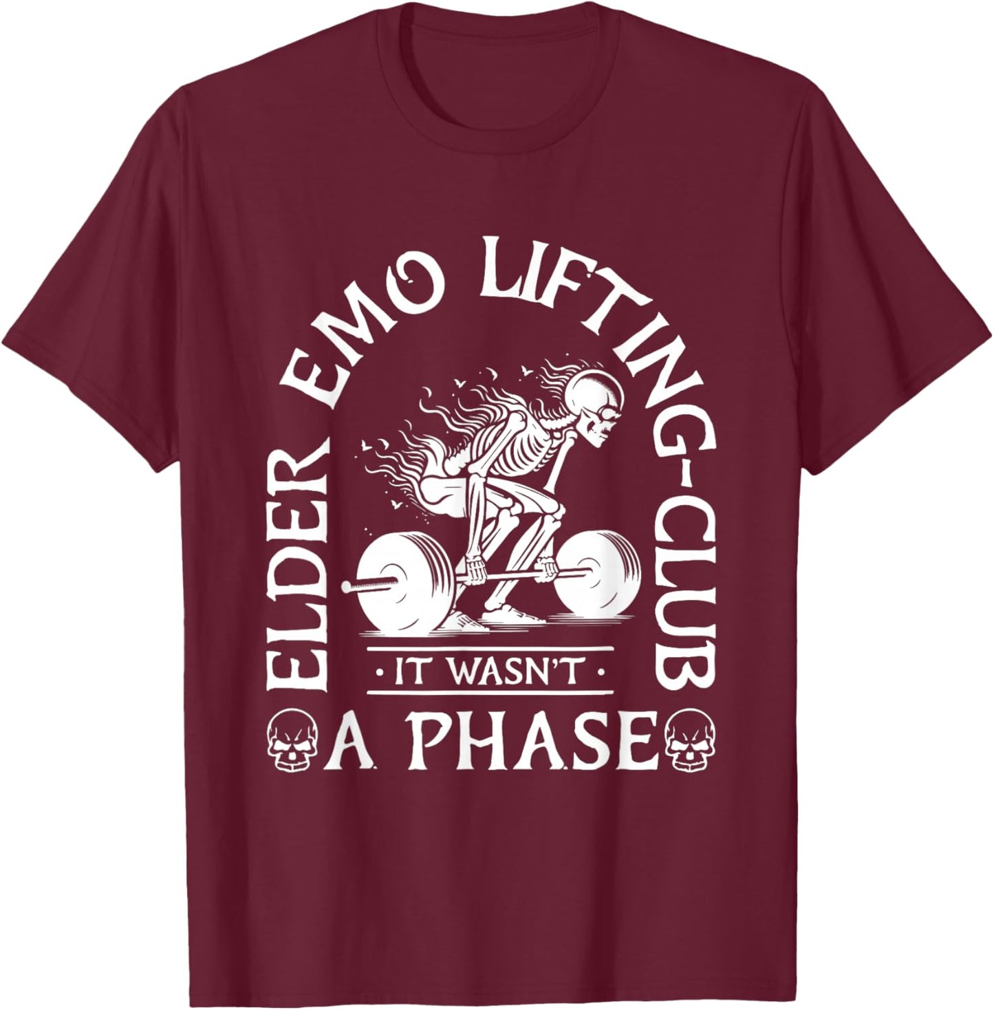 Elder Emo Lifting Club It Wasn't A Phase Skeleton T-Shirt - T-Shirt | Maroon