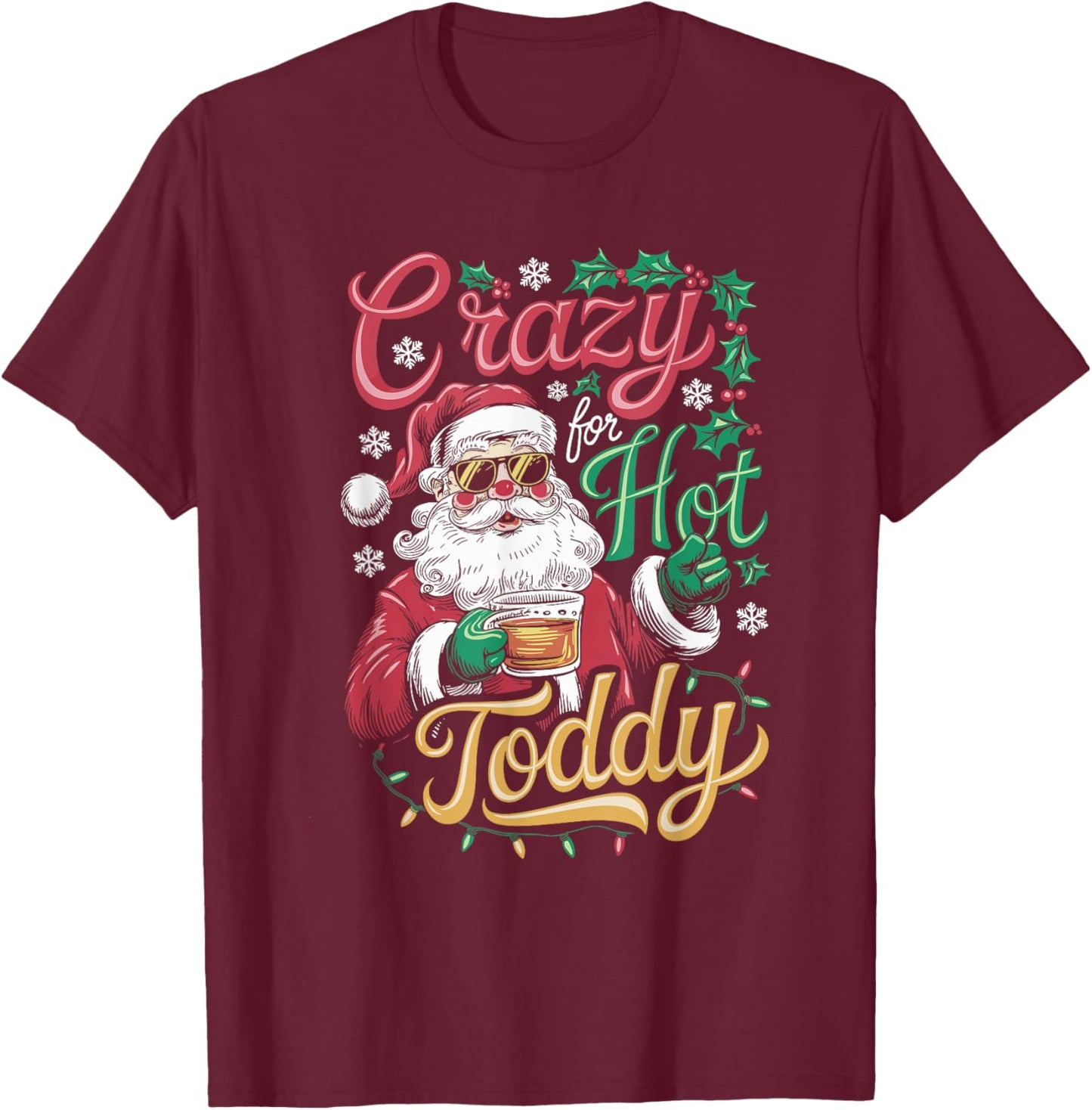 Crazy For Hot Toddy, Christmas Santa Drinking T-Shirt - T-Shirt | Maroon