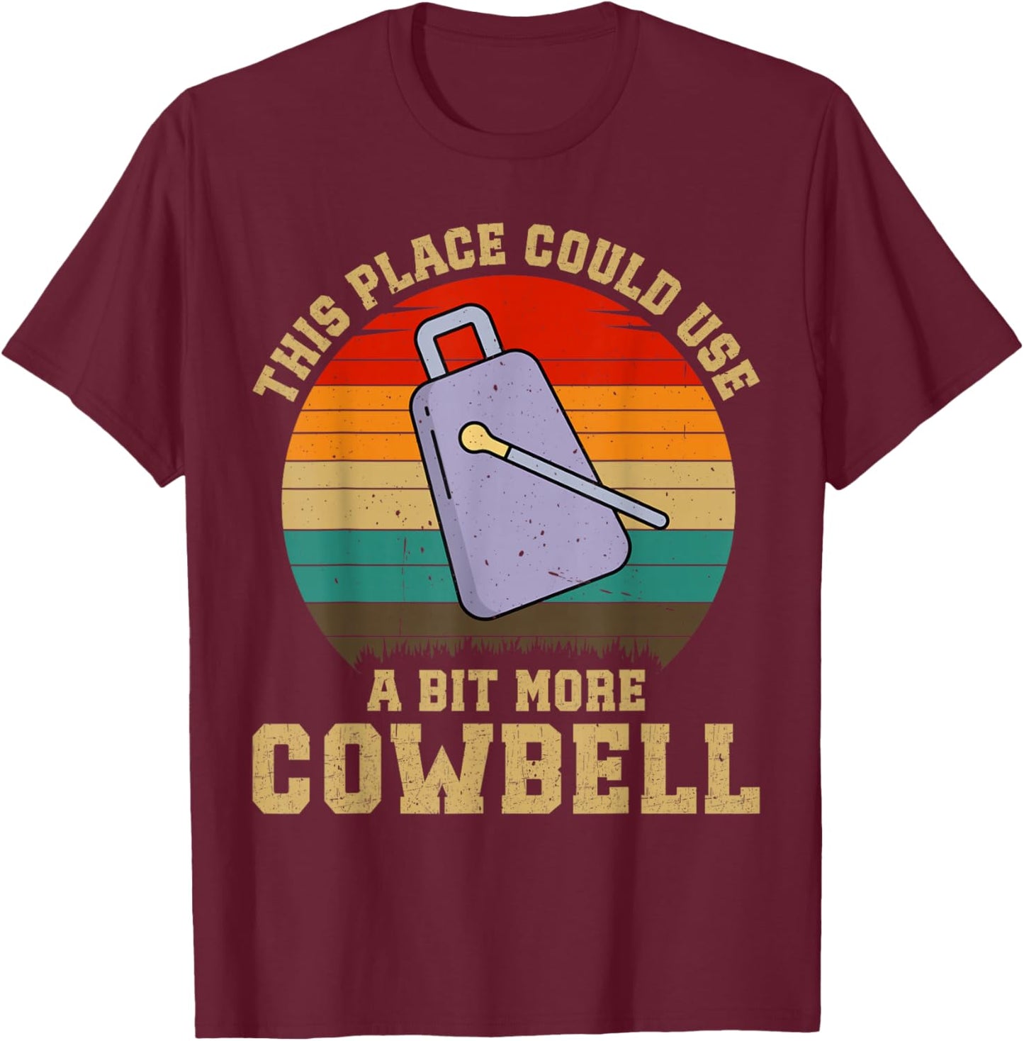 Funny Drummer Lover This Place Could Use A Bit More Cowbell T-Shirt - T-Shirt | Maroon