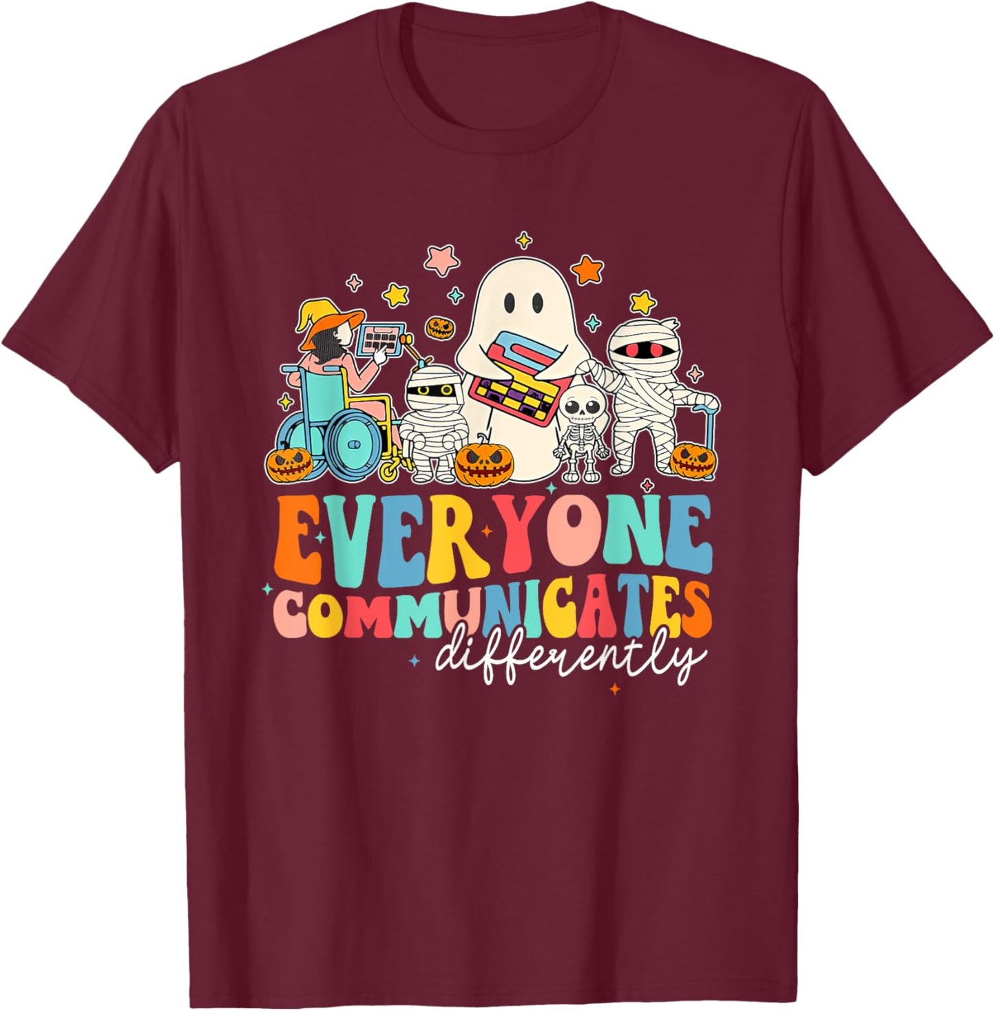 Everyone Communicates Differently Halloween SLP Sped Teacher T-Shirt - T-Shirt | Maroon