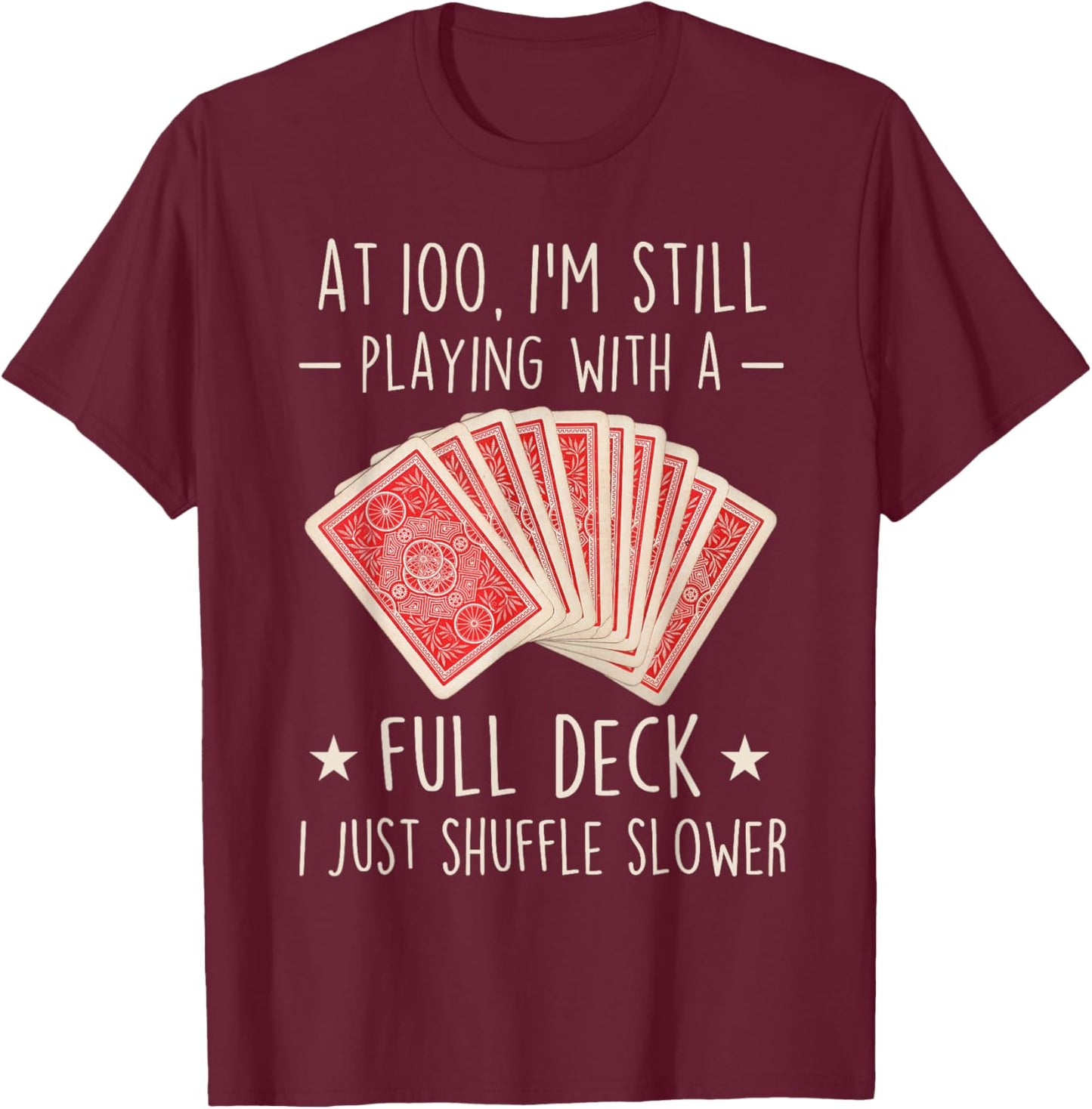 Funny 100th Birthday Full Deck Cards 100 Year Old Women T-Shirt - T-Shirt | Maroon