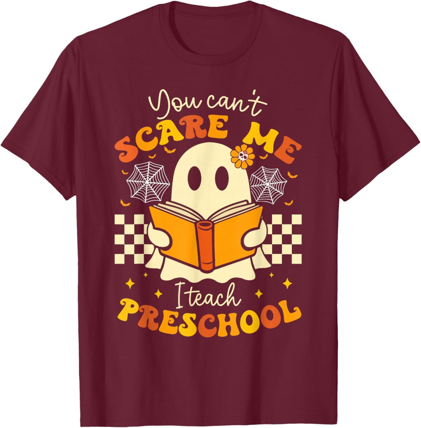 You Can't Scare Me I Teach Preschool Teacher Halloween Ghost T-Shirt - T-Shirt | Maroon