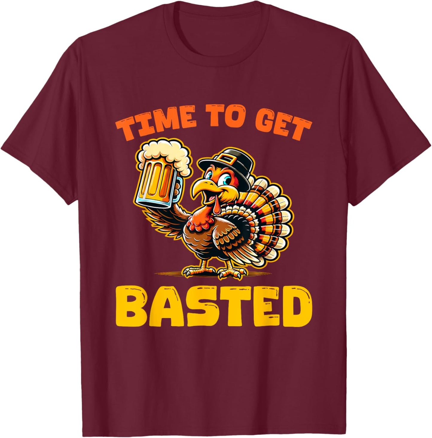 Funny Thanksgiving Time To Get Basted Turkey Beer Lover T-Shirt - T-Shirt | Maroon