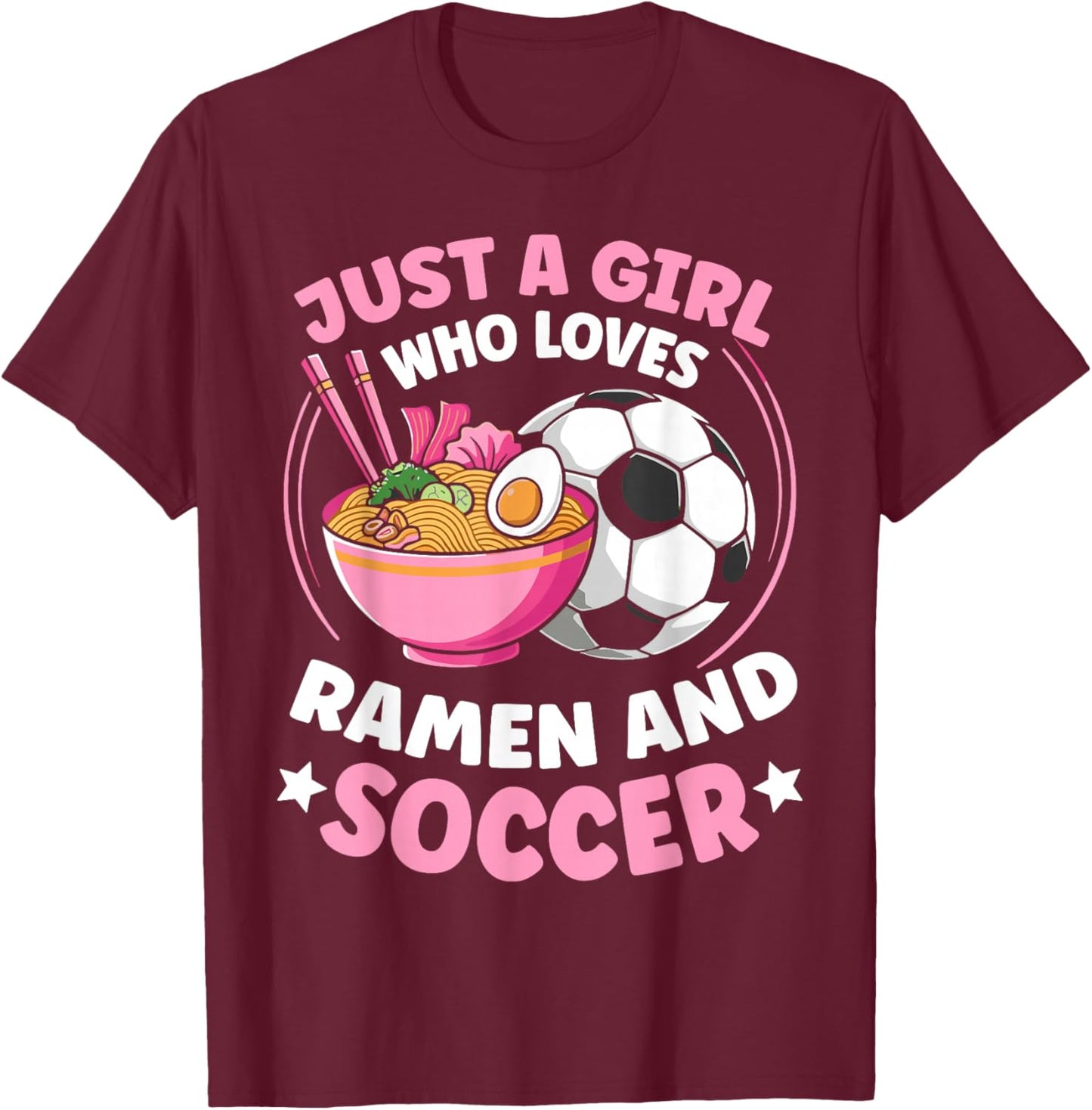 Just a girl who loves ramen and soccer cool soccer for girls T-Shirt - T-Shirt | Maroon