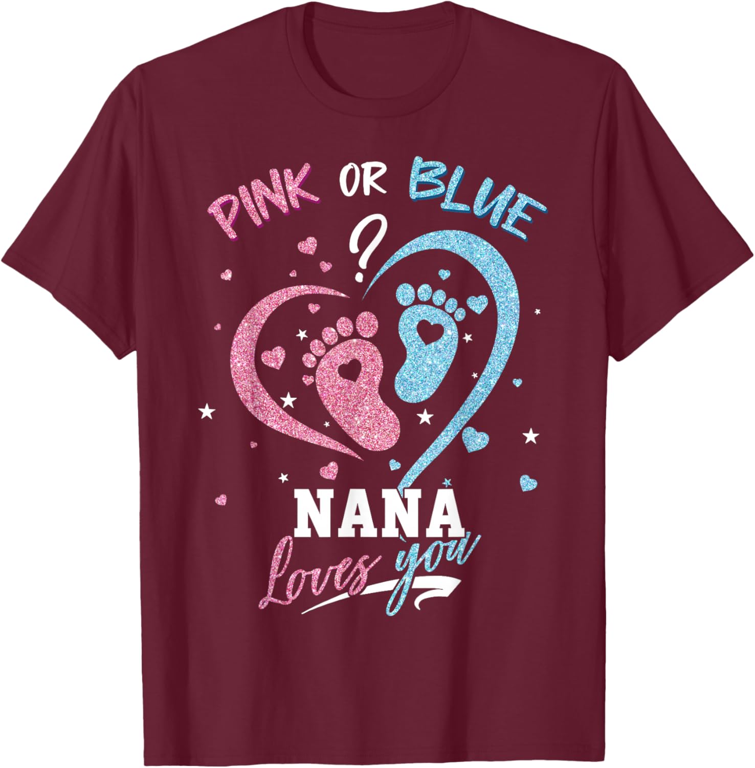 Pink Or Blue Nana Loves You Gender Reveal Party T-Shirt - T-Shirt | Maroon