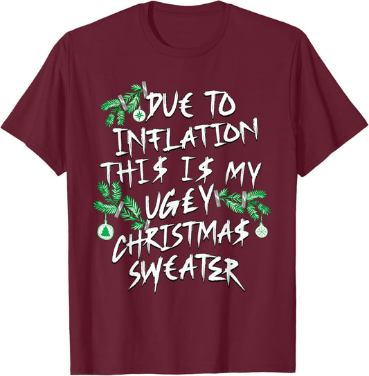 Funny Due To Inflation Ugly Christmas Sweaters Women T-Shirt - T-Shirt | Maroon