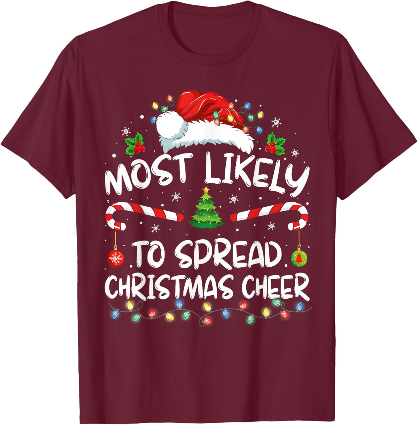 Most Likely To Spread Christmas Cheer Santa Hat Xmas T-Shirt - T-Shirt | Maroon