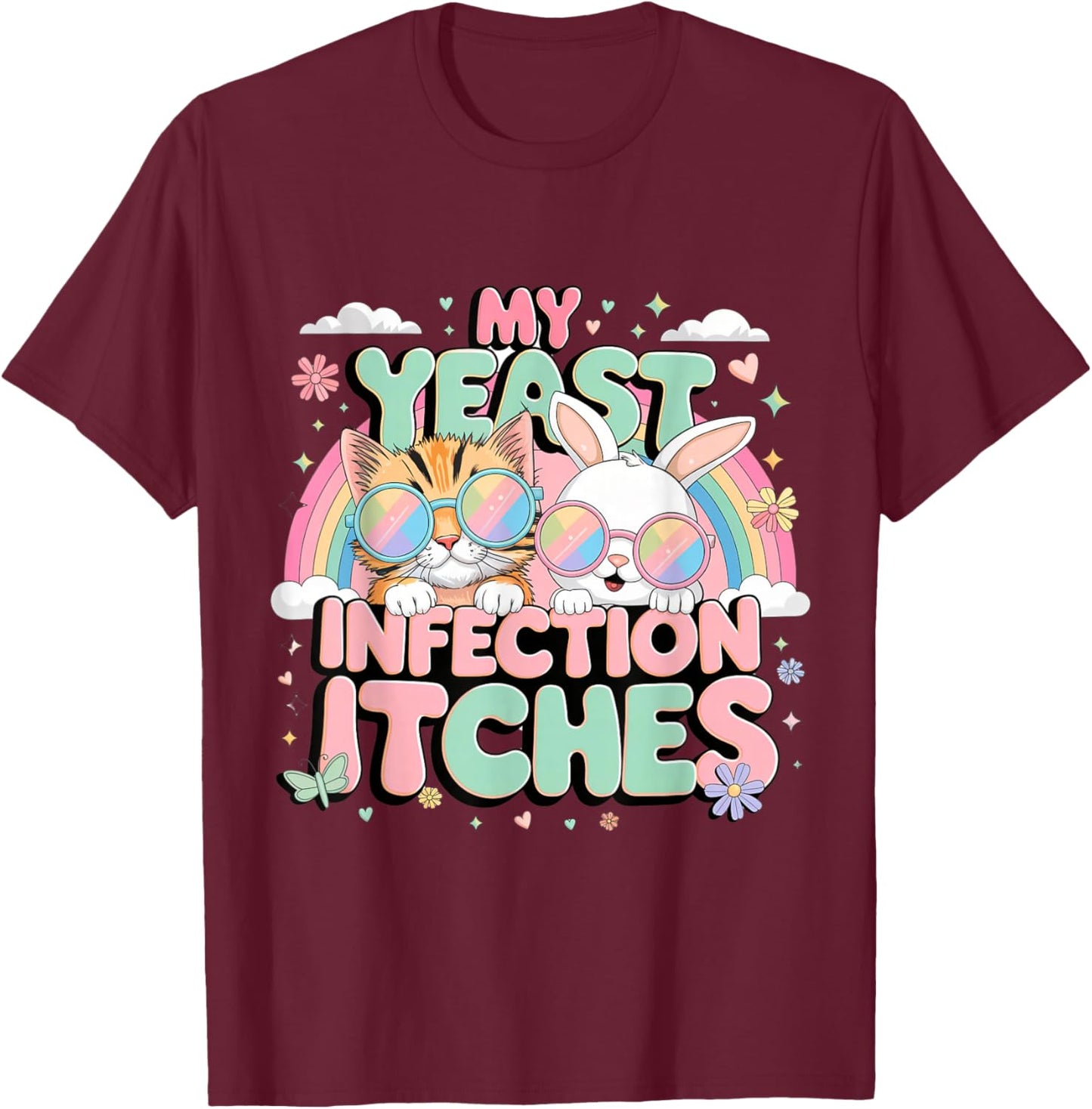 Inappropriate Gag Shirts My Yeast Infection Itches T-Shirt - T-Shirt | Maroon