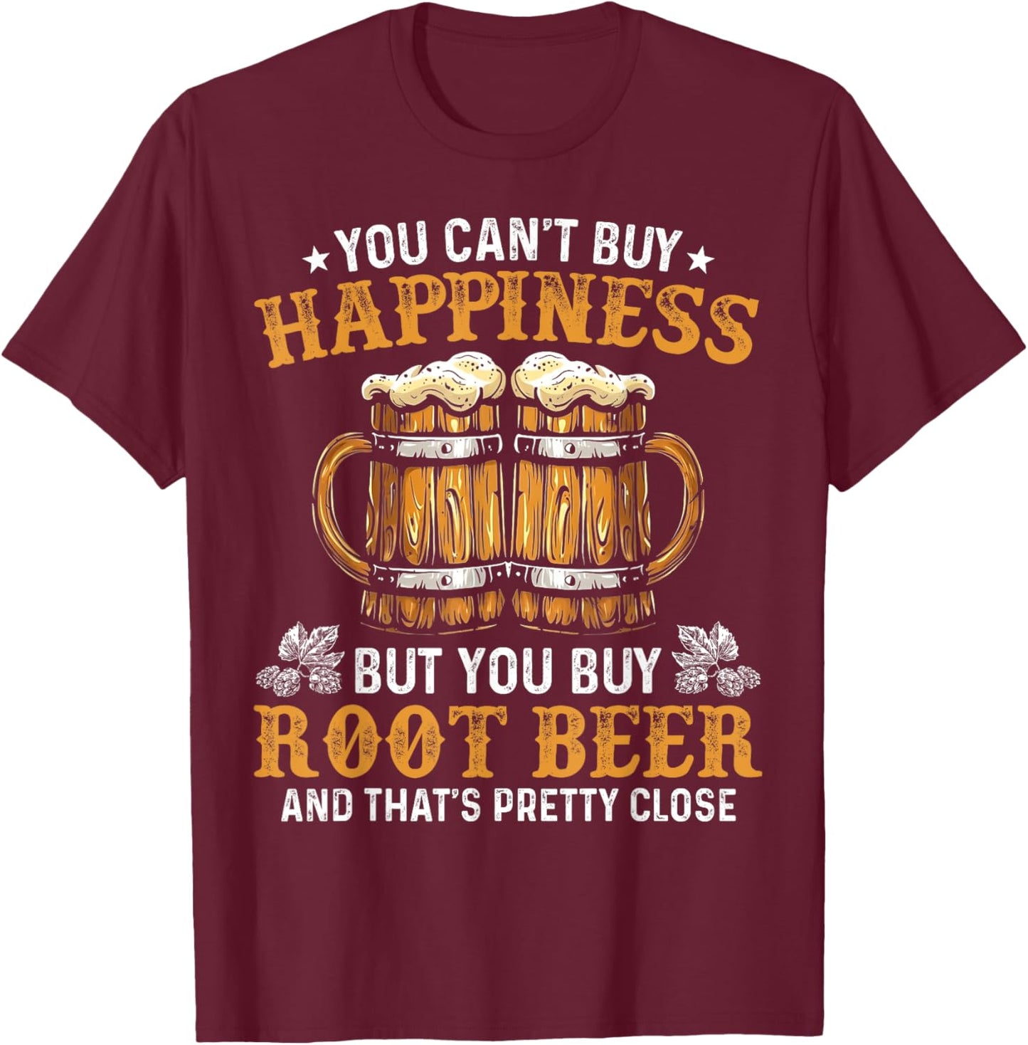 You Can’t Buy Happiness But You Can Buy Root Beer T-Shirt - T-Shirt | Maroon