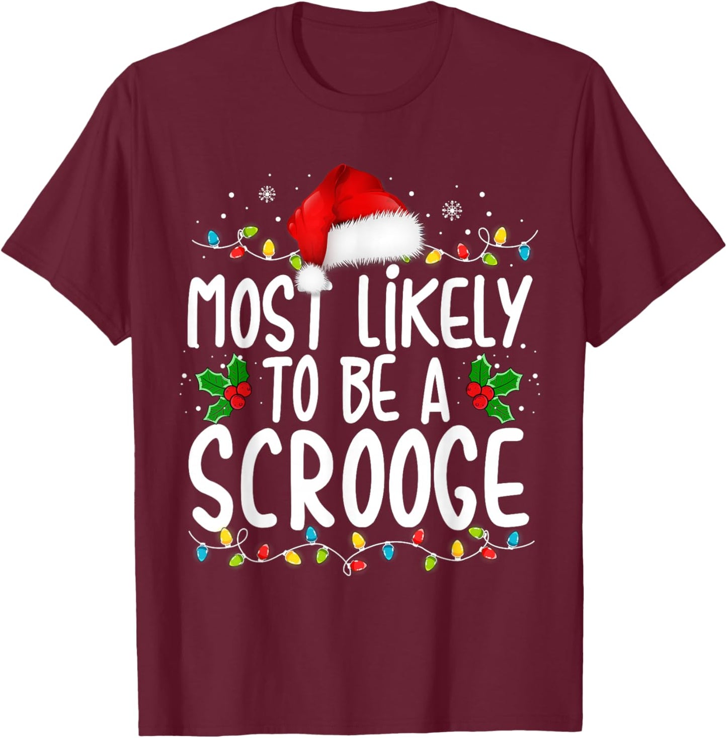 Most Likely To Be A Scrooge New Funny Family Christmas T-Shirt - T-Shirt | Maroon
