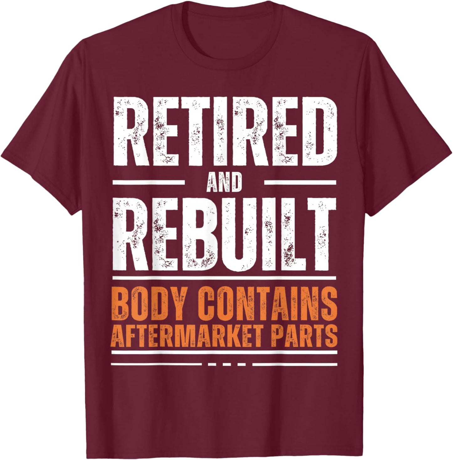 Retired and Rebuilt Body Contains Aftermarket Parts Vintage T-Shirt - T-Shirt | Maroon