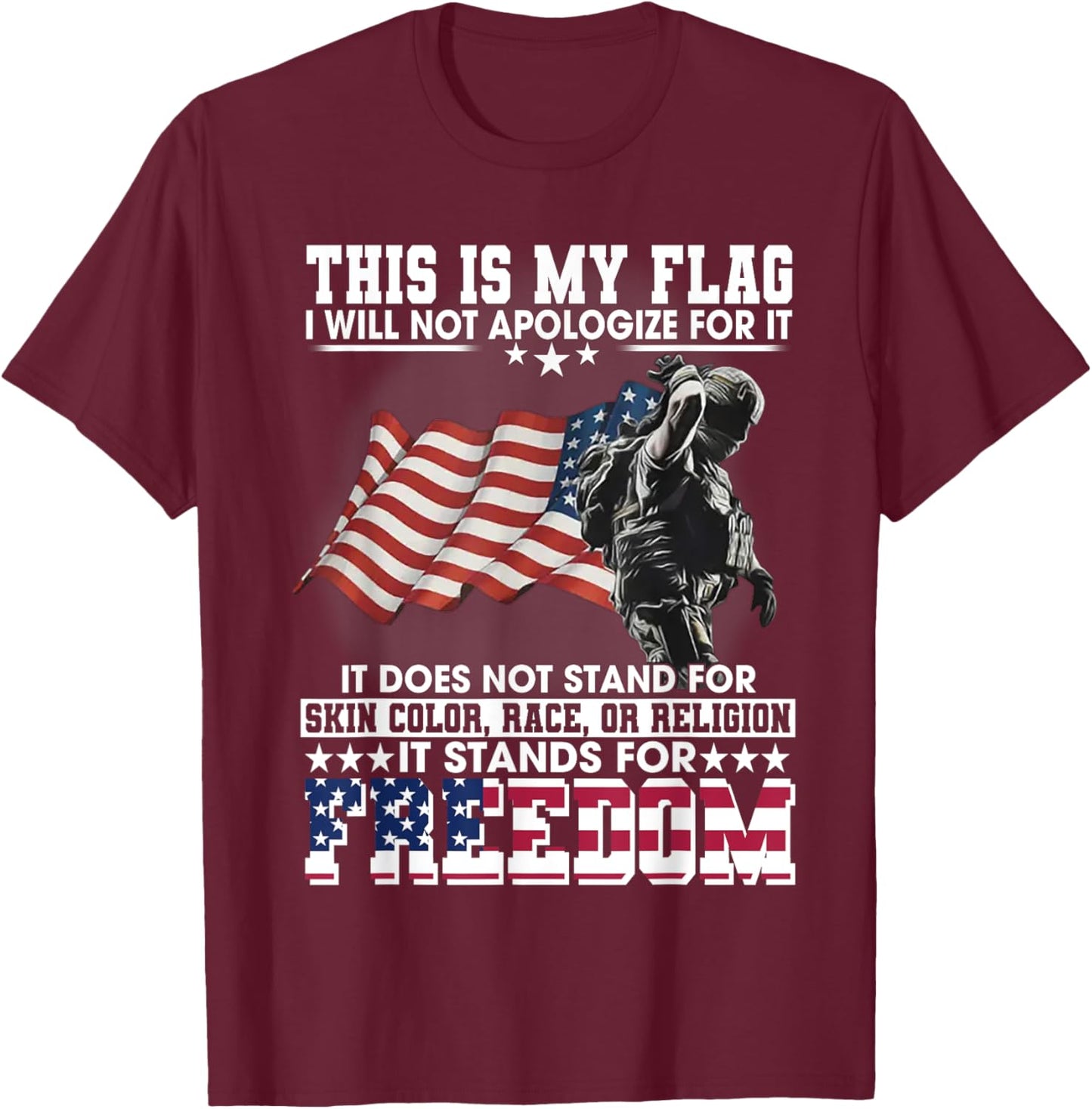 This Is My Flag I Will Not Apologize For It It Does Not T-Shirt - T-Shirt | Maroon