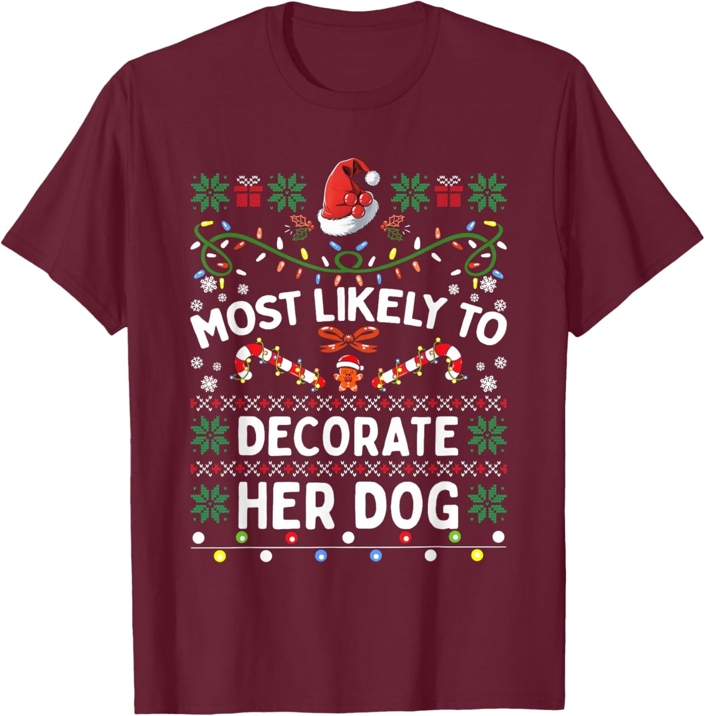 Most Likely To Decorate Her Dog Christmas Matching Family T-Shirt - T-Shirt | Maroon