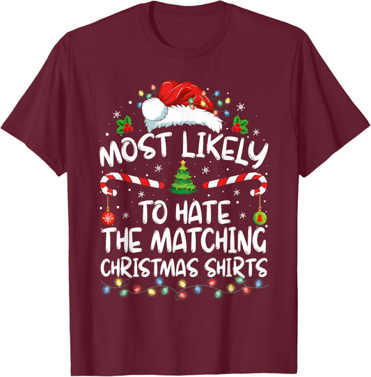 Most Likely To Hate Matching Christmas Funny Family Matching T-Shirt - T-Shirt | Maroon