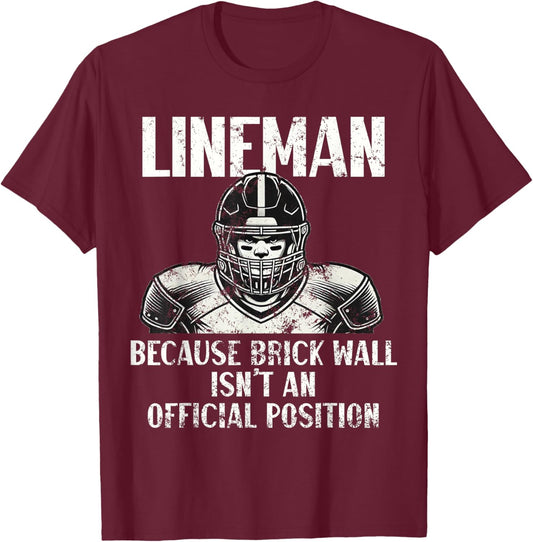 Funny American Football Lineman Because Brick Wall Humor T-Shirt - T-Shirt | Maroon
