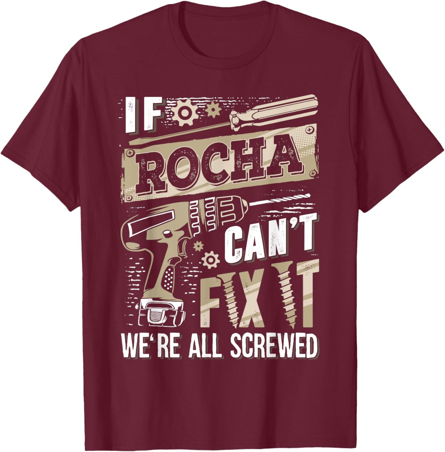 If ROCHA Can't Fix It We're All Screwed Family Name T-Shirt - T-Shirt | Maroon