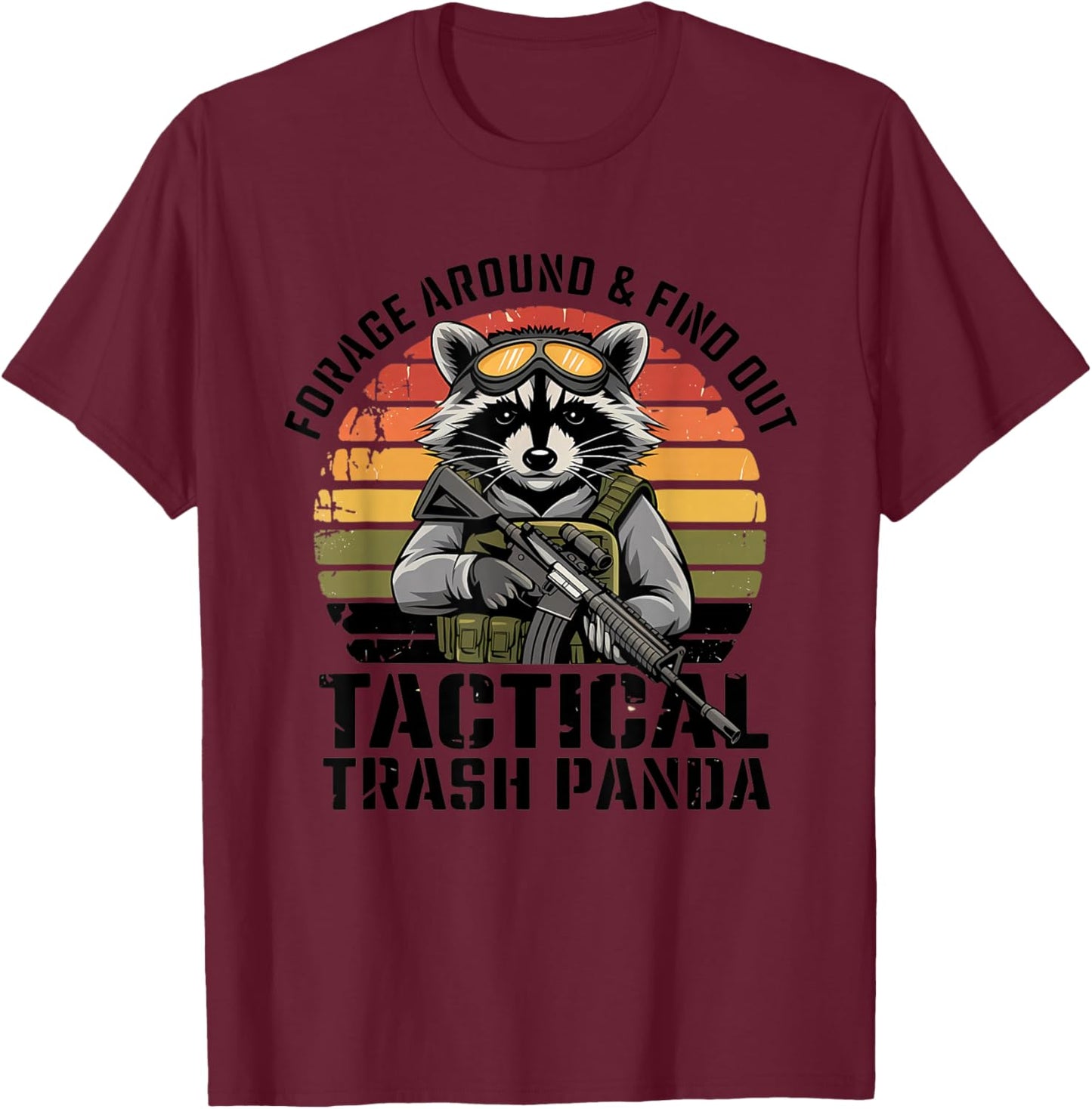 Forage Around & Find Out Tactical Trash Panda Funny Raccoon T-Shirt - T-Shirt | Maroon