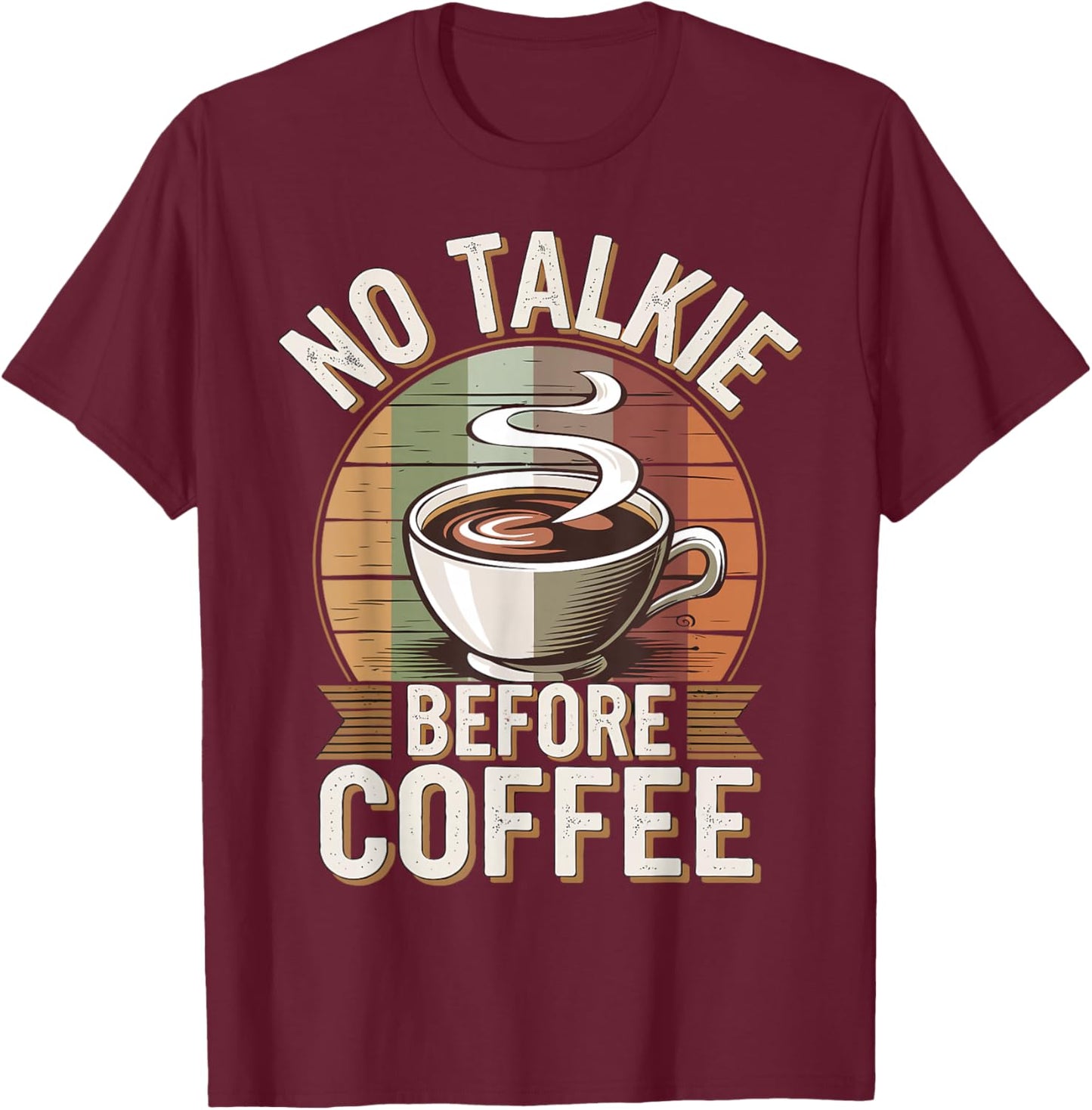 No Talkie Before Coffee T-Shirt - T-Shirt | Maroon