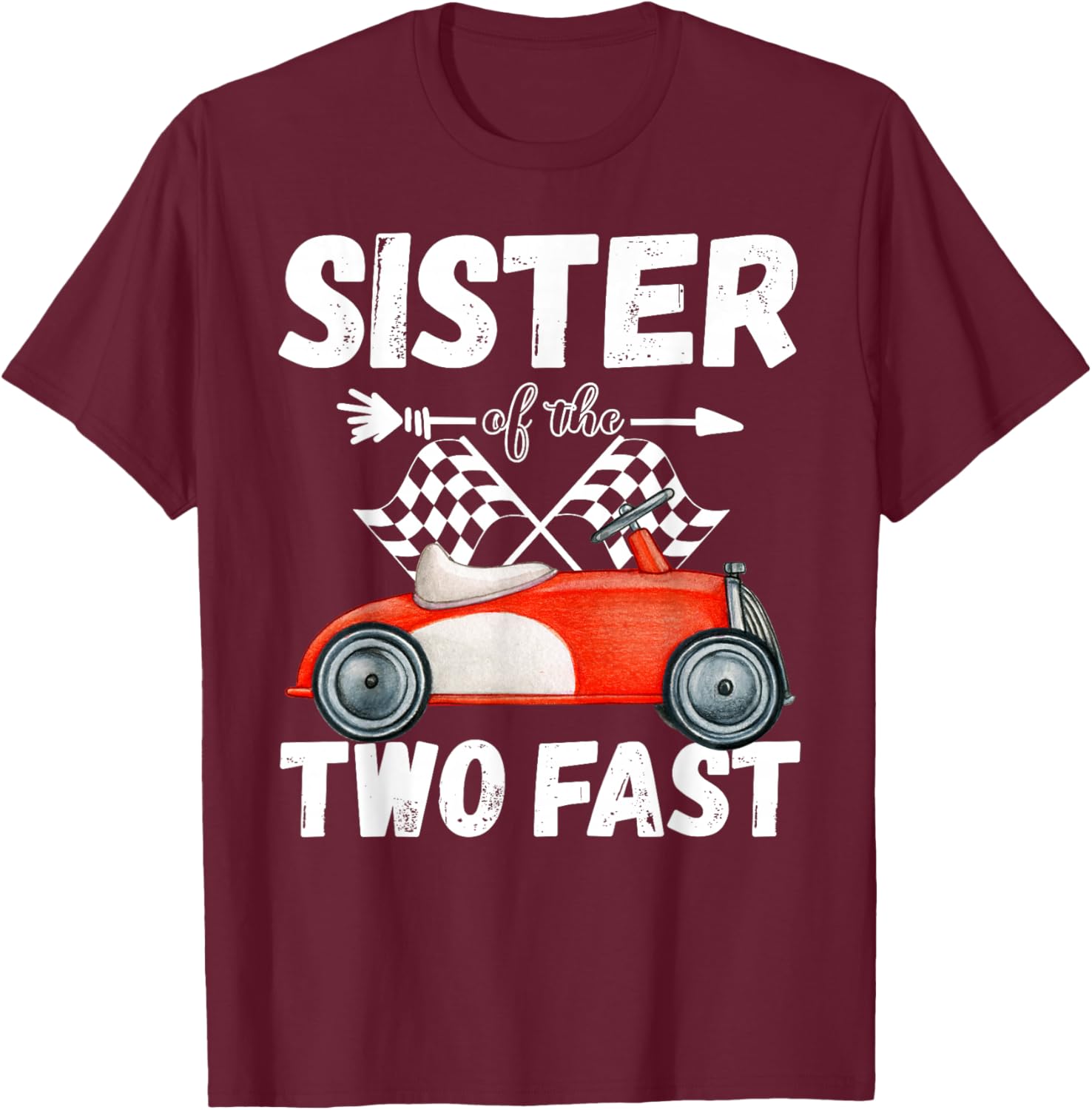 Sister Of The Two Fast 2 Curious Birthday 2nd Little Racer T-Shirt - T-Shirt | Maroon