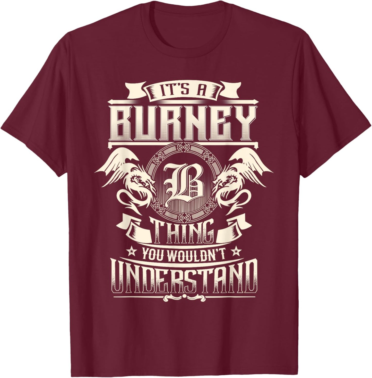 It's A BURNEY Thing You Wouldn't Understand Family Name T-Shirt - T-Shirt | Maroon