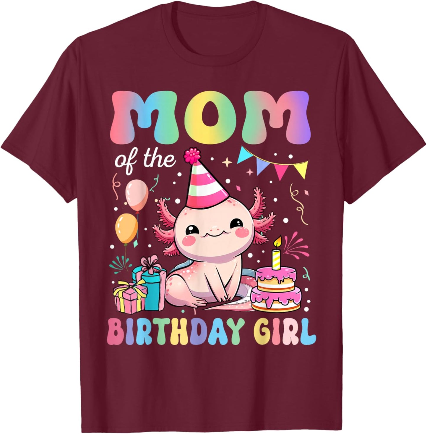 Mom of The Birthday Girl Axolotl Bday Party Family T-Shirt - T-Shirt | Maroon