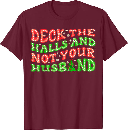 Deck The Halls Not Your Husband Groovy Funny Christmas Wife T-Shirt - T-Shirt | Maroon