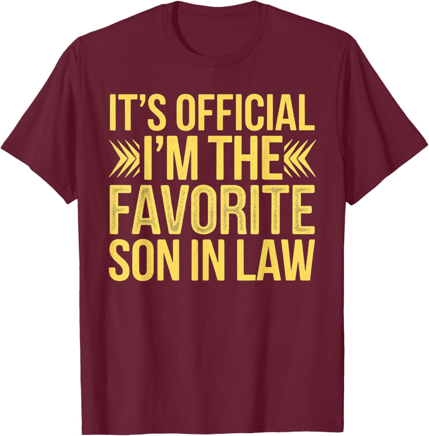 Funny It's Official I'm the Favorite Son-in-Law Sarcastic T-Shirt - T-Shirt | Maroon