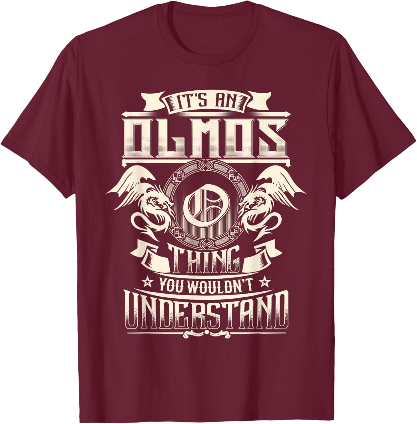 It's An OLMOS Thing You Wouldn't Understand Family Name T-Shirt - T-Shirt | Maroon