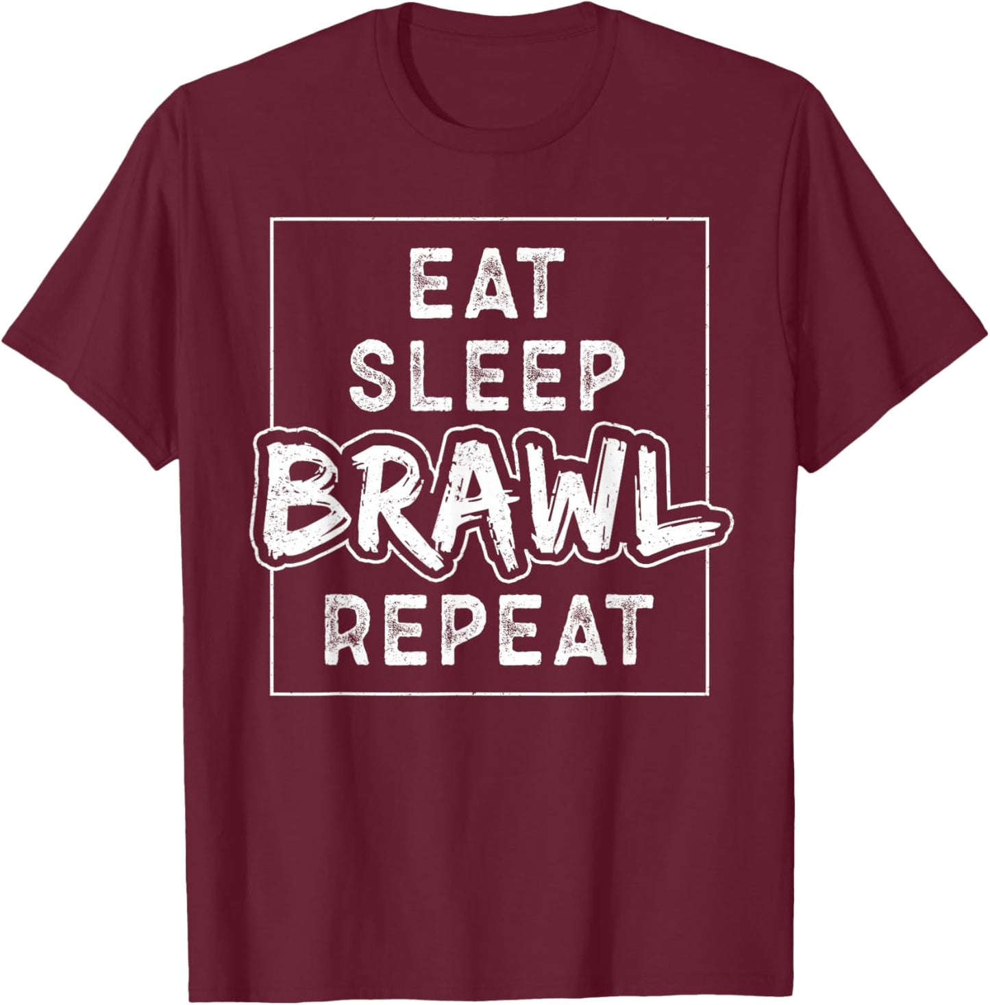 Eat Sleep Brawl Repeat T-Shirt - T-Shirt | Maroon