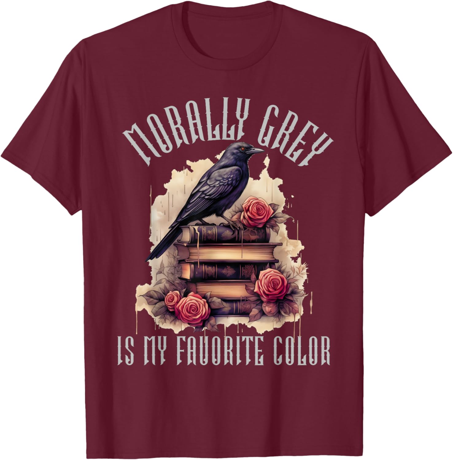 Morally Grey Is My Favorite Color Spicy Book Lovers Women T-Shirt - T-Shirt | Maroon