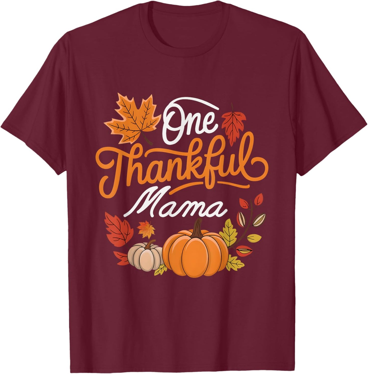 One Thankful Mama Autumn Fall Mother Thanksgiving Pumpkin T-Shirt - T-Shirt | Maroon