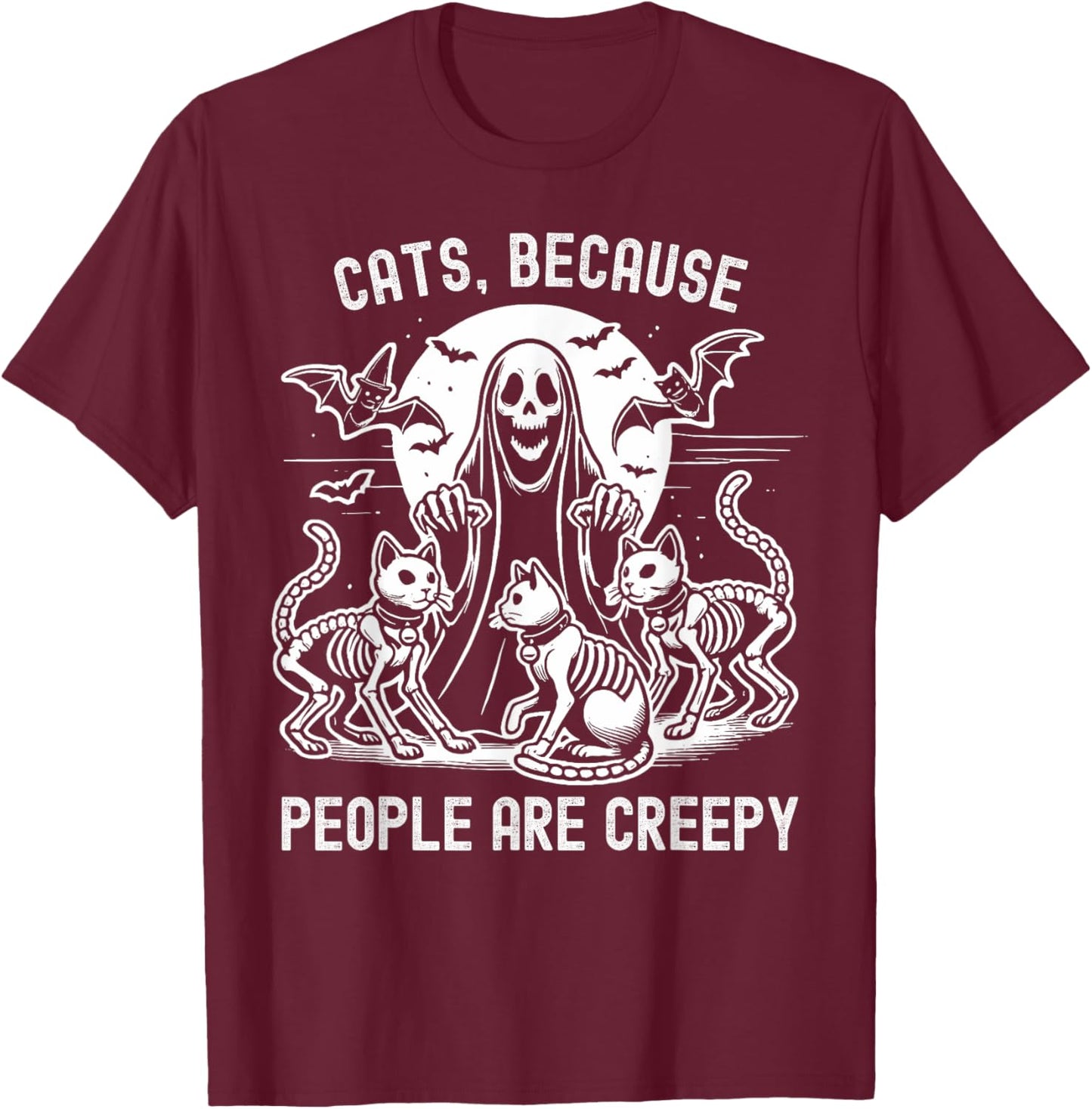 Cats Because People Are Creepy Halloween T-Shirt - T-Shirt | Maroon