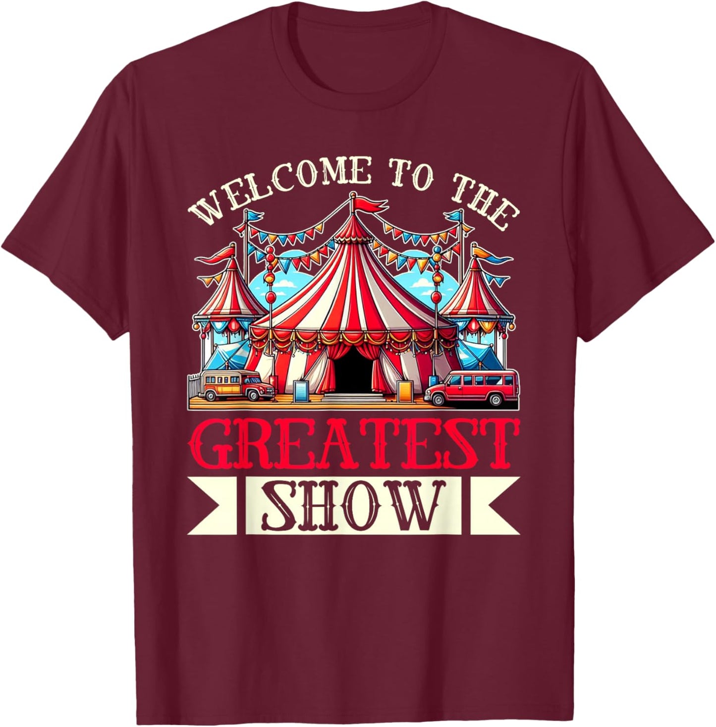 Welcome To The Greatest Show Circus Staff Carnival Clown T-Shirt - T-Shirt | Maroon