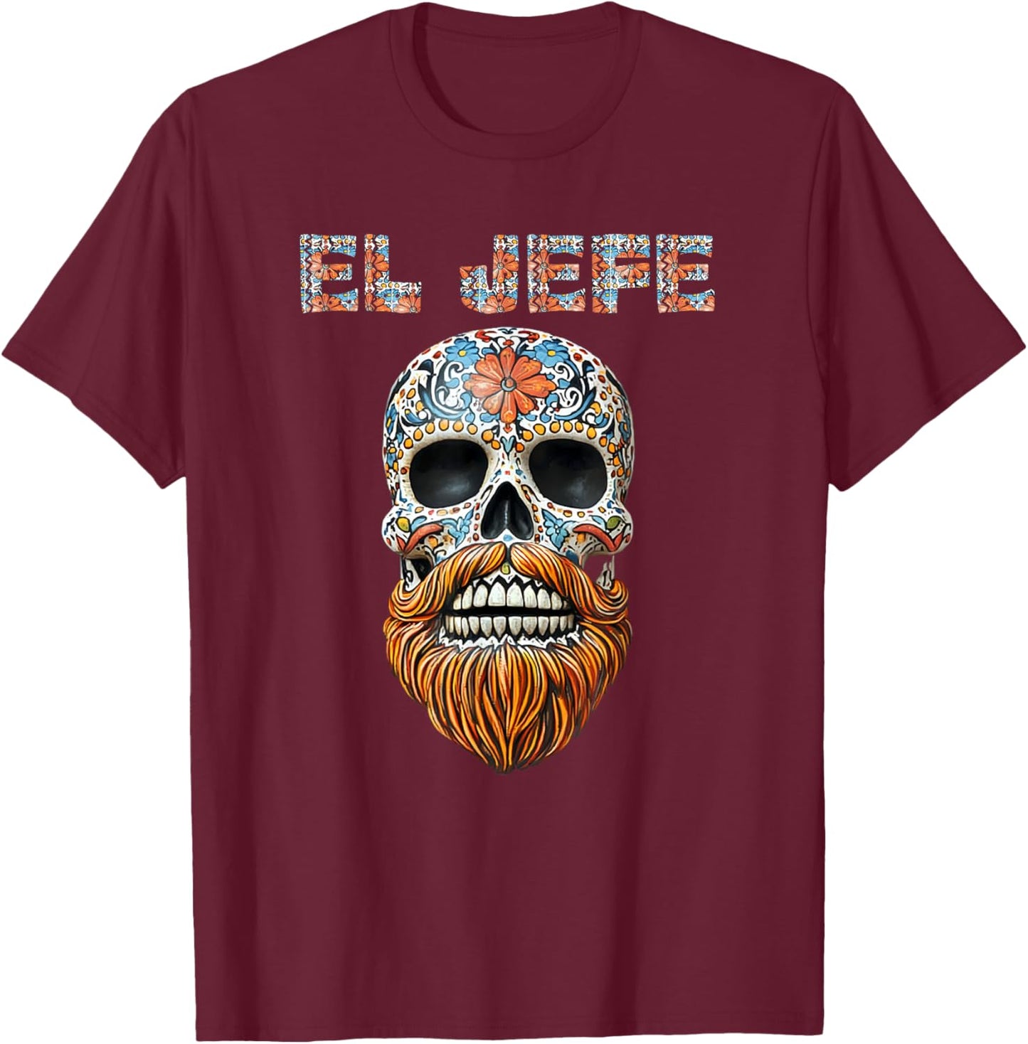 El Jefe Skull Mexican Boss Spanish Dia De Los Muertos T-Shirt - T-Shirt | Maroon