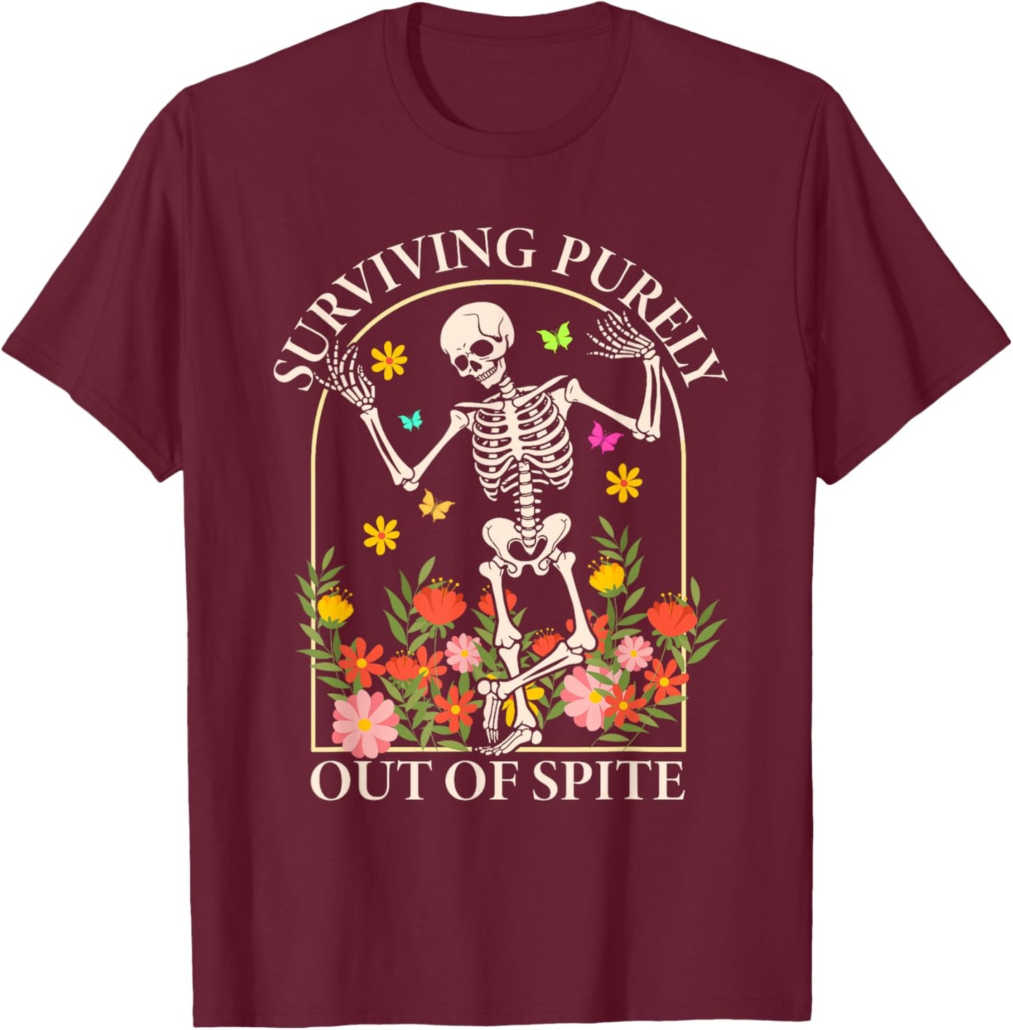 Surviving Purely Out Of Spite Funny Dancing Floral Skeleton T-Shirt - T-Shirt | Maroon