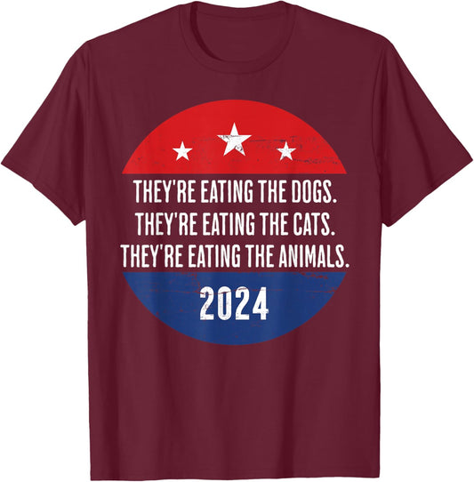 They're eating the Dogs they're eating the Cats Trump Harris T-Shirt - T-Shirt | Maroon