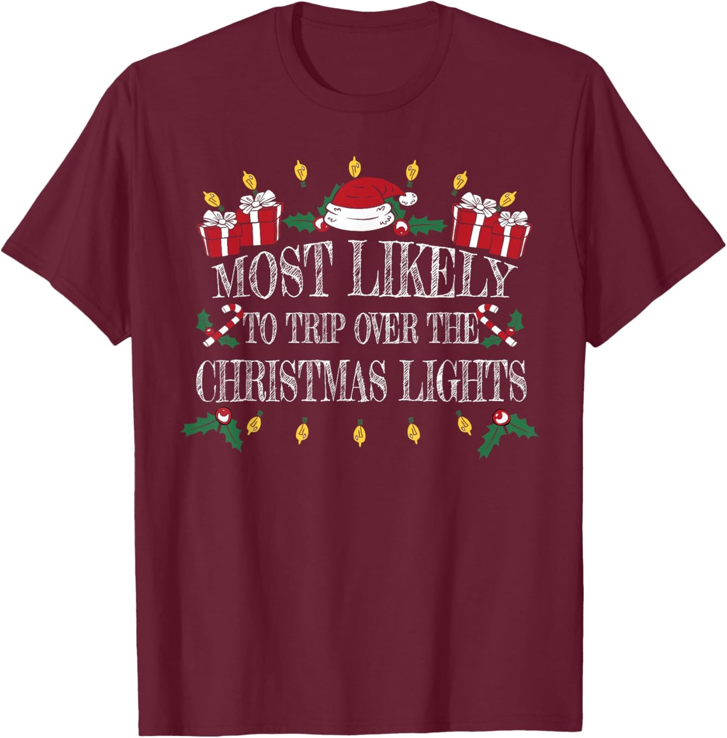 Most Likely To Trip Over the Christmas Lights Christmas T-Shirt - T-Shirt | Maroon