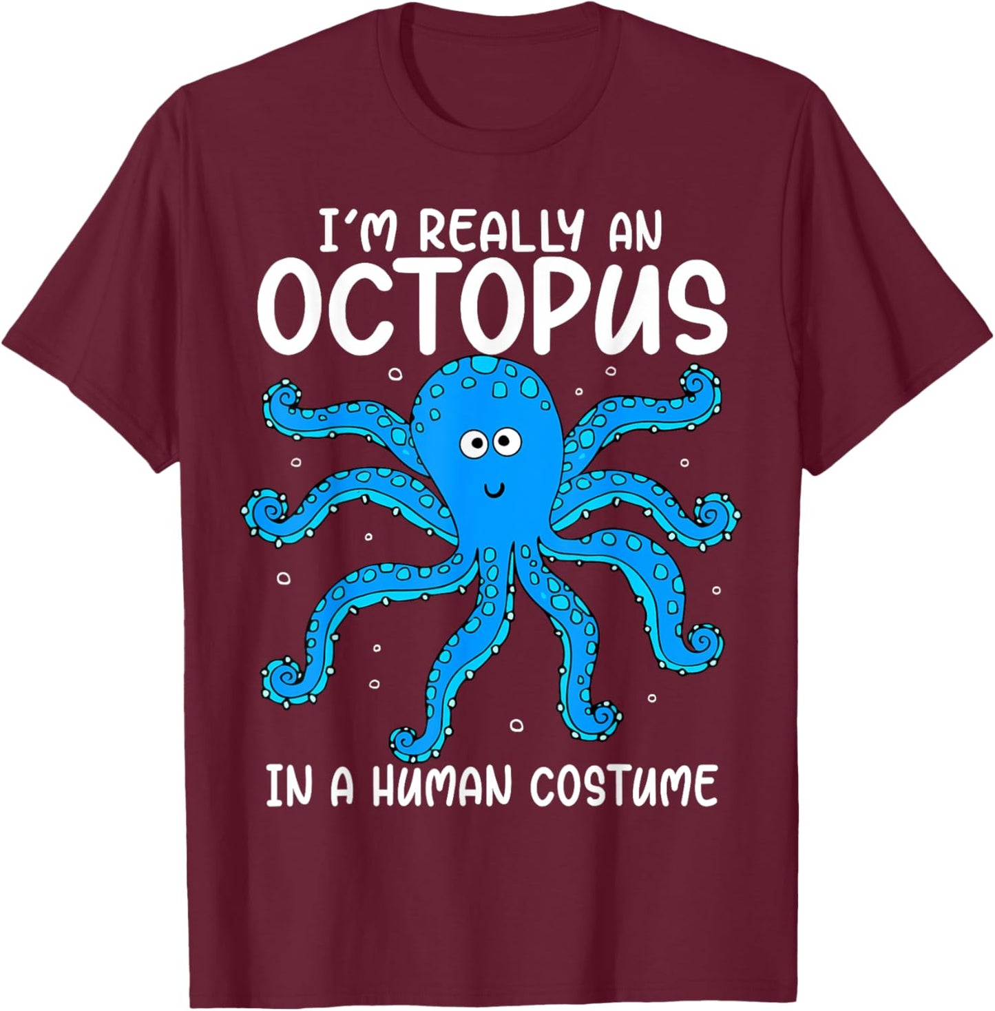 Funny Im Really an Octopus in a Human Costume Kids Halloween T-Shirt - T-Shirt | Maroon