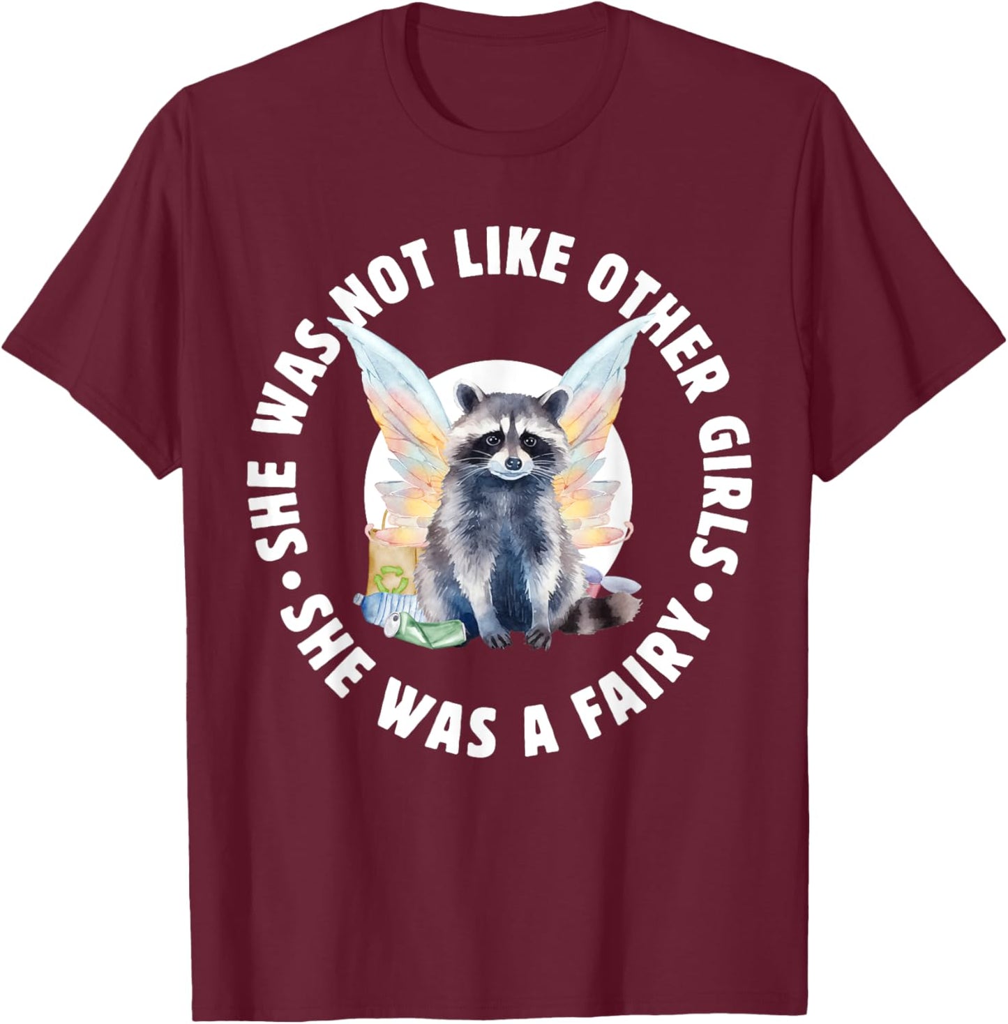Not Like Other Girls She Was A Fairy Trash Core Funny T-Shirt - T-Shirt | Maroon