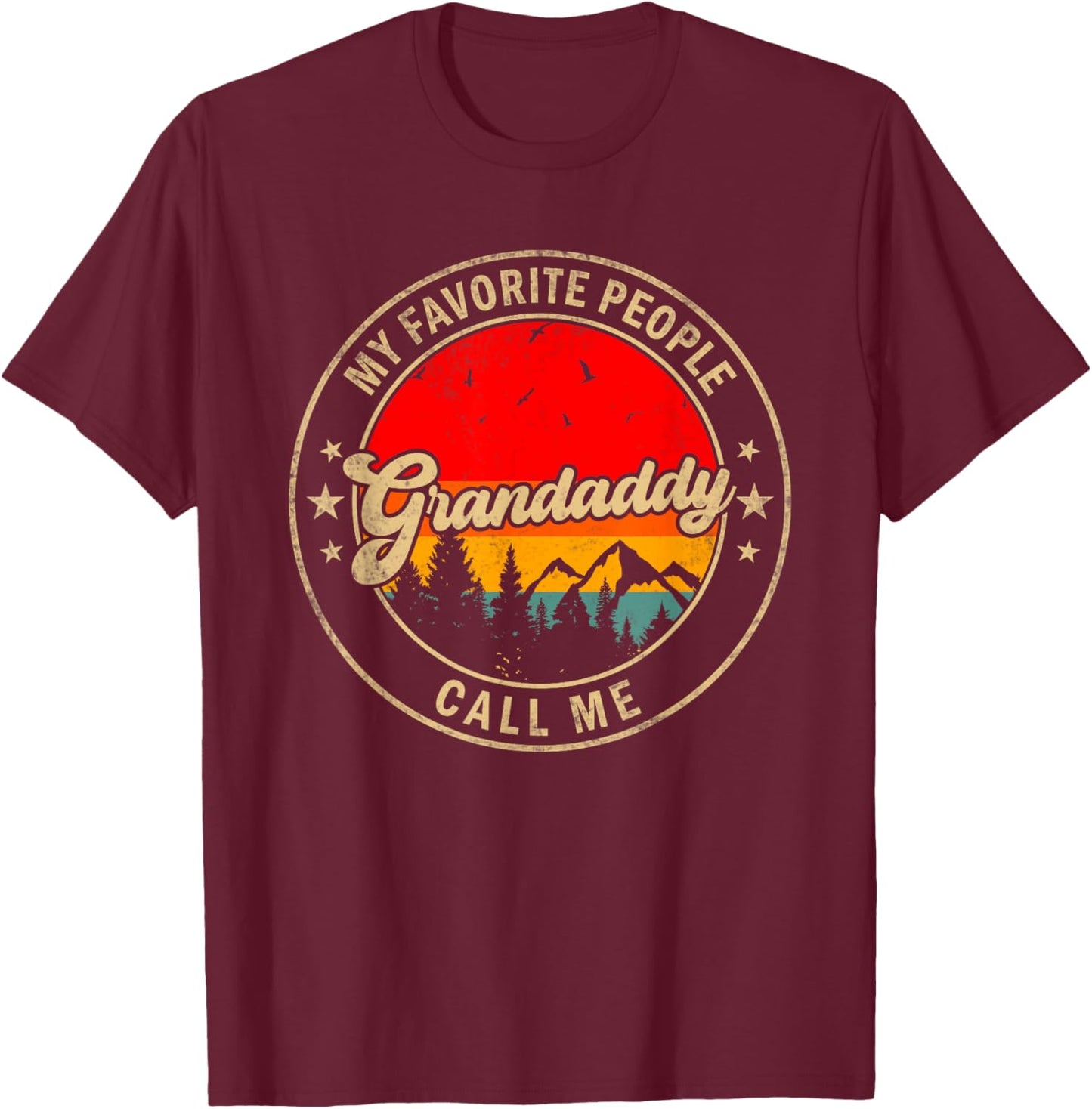 My Favorite People Call Me Grandaddy for Papa Grandpa T-Shirt - T-Shirt | Maroon