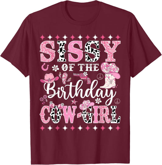Sissy Of The Birthday CowGirl Rodeo CowGirl Birthday T-Shirt - T-Shirt | Maroon