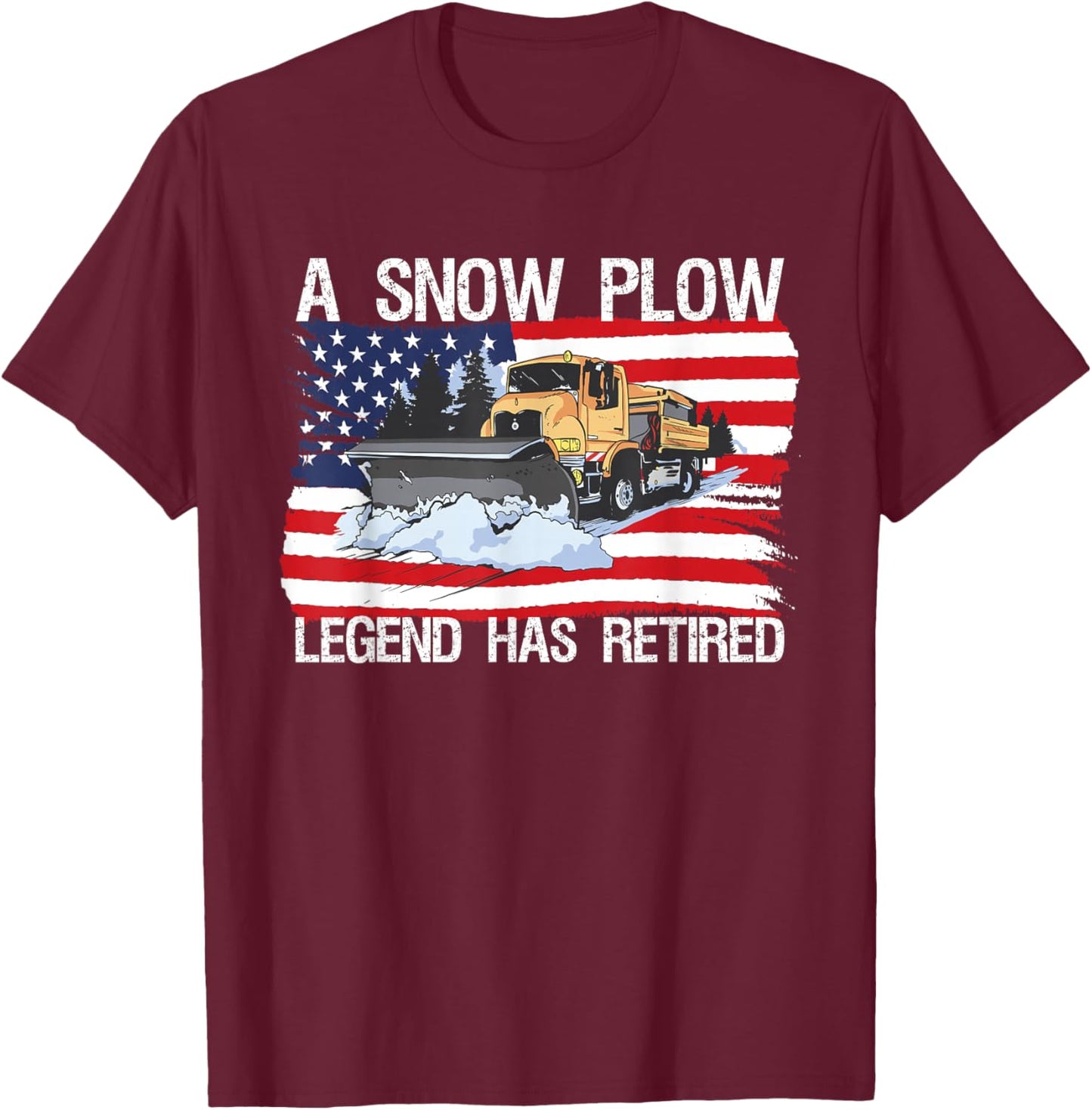 Legend Has Retired USA Flag Snow Plow Snowplow Truck T-Shirt - T-Shirt | Maroon