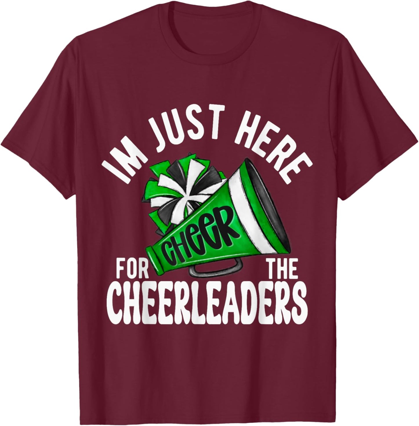 Cheerleader Green Megaphone I'm Just Here Cheerleaders! T-Shirt - T-Shirt | Maroon