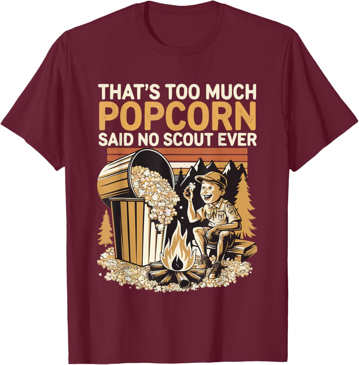 Campfire Camping Hiking Popcorn Lover Scout Fun Outdoor T-Shirt - T-Shirt | Maroon