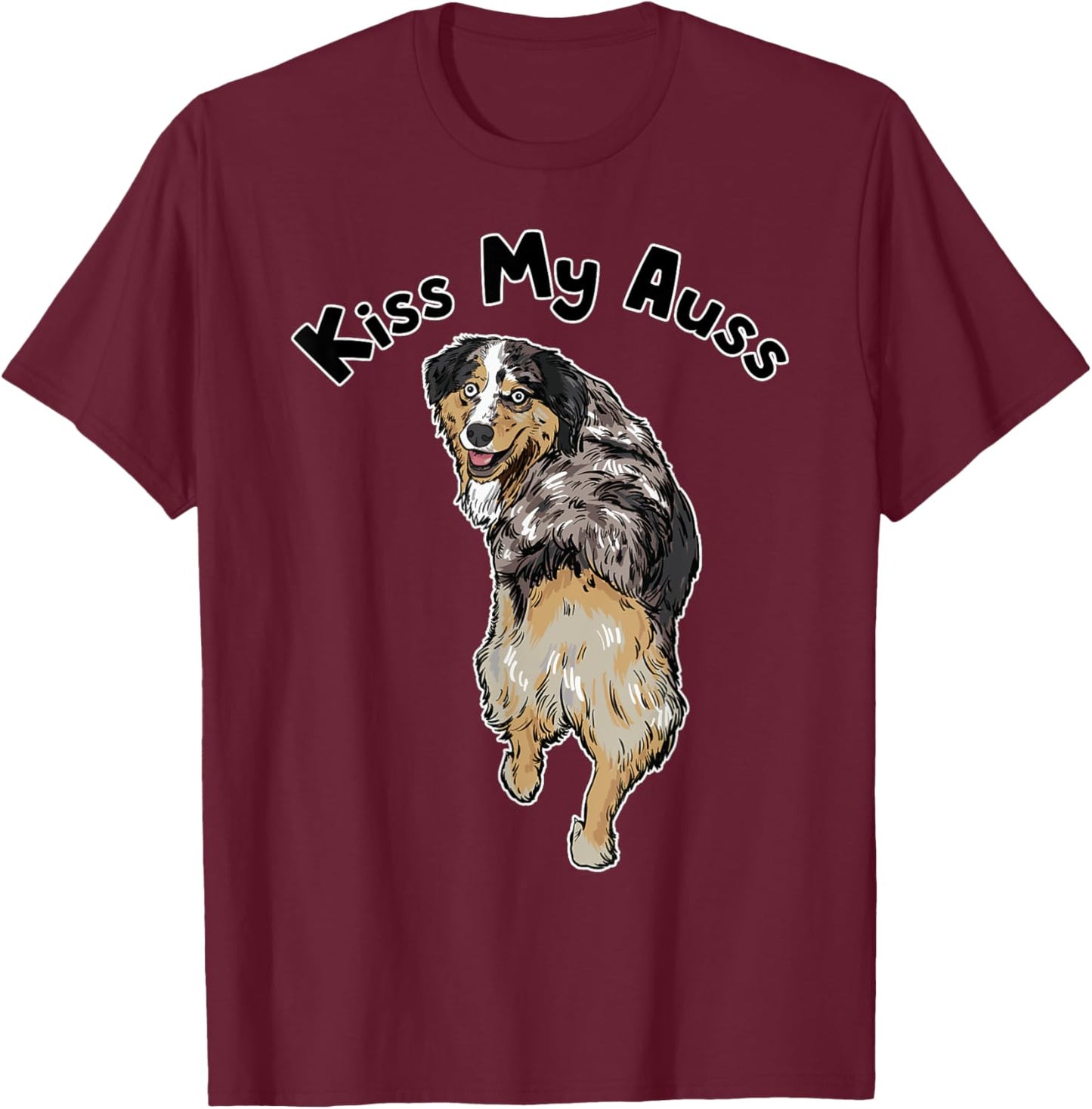 Funny Australian Shepherd Kiss My Auss Aussie Mom Dog Lover T-Shirt - T-Shirt | Maroon