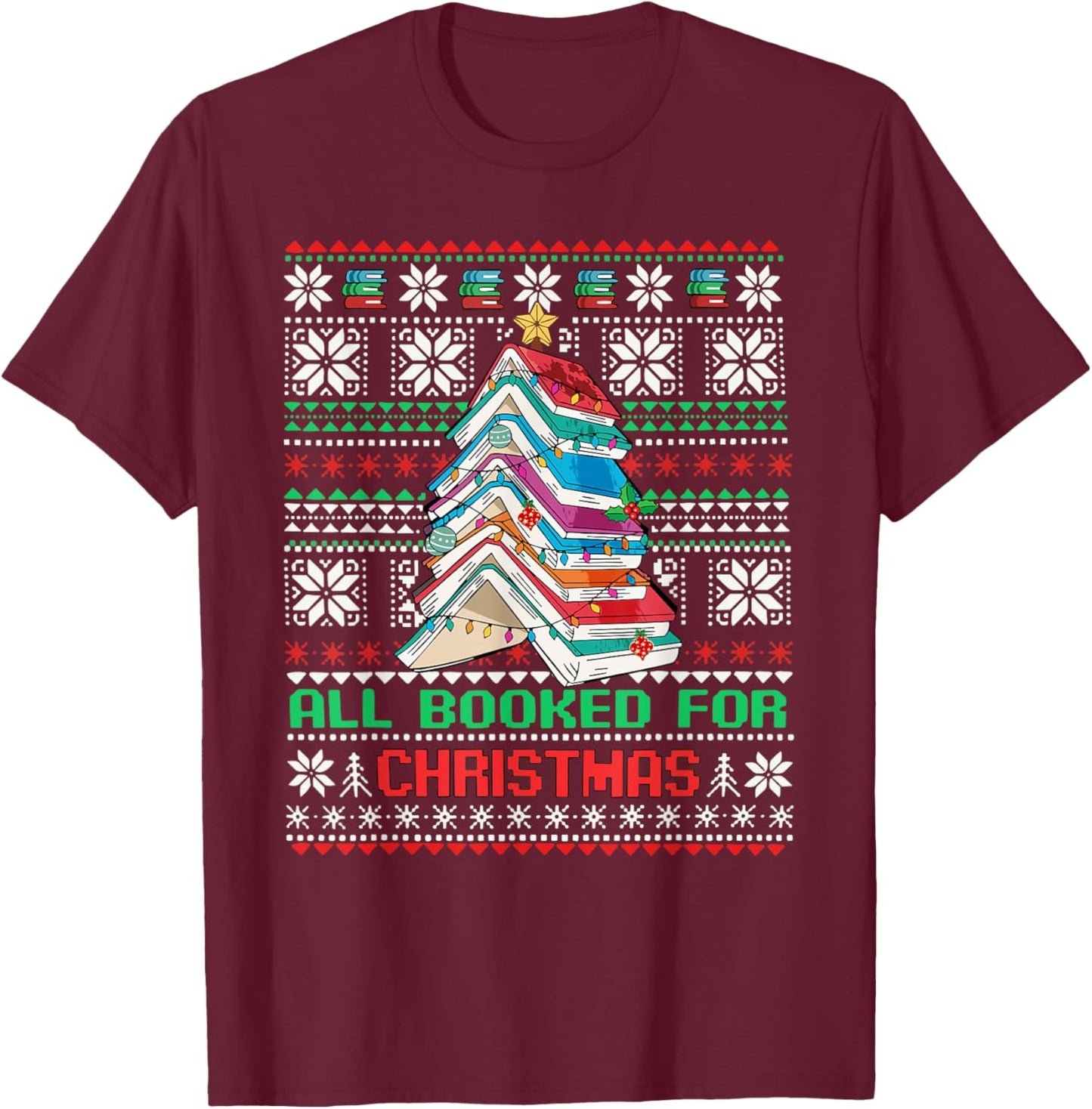 All Booked For Christmas Tree Book Ugly Christmas T-Shirt - T-Shirt | Maroon