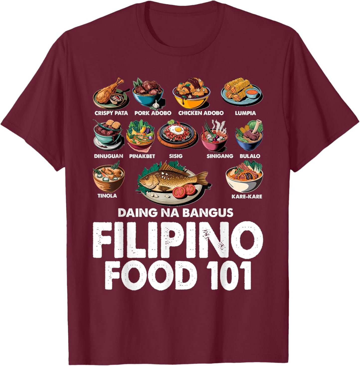 Filipino Food 101 Popular Pinoy Food Funny Cool Filipino T-Shirt - T-Shirt | Maroon