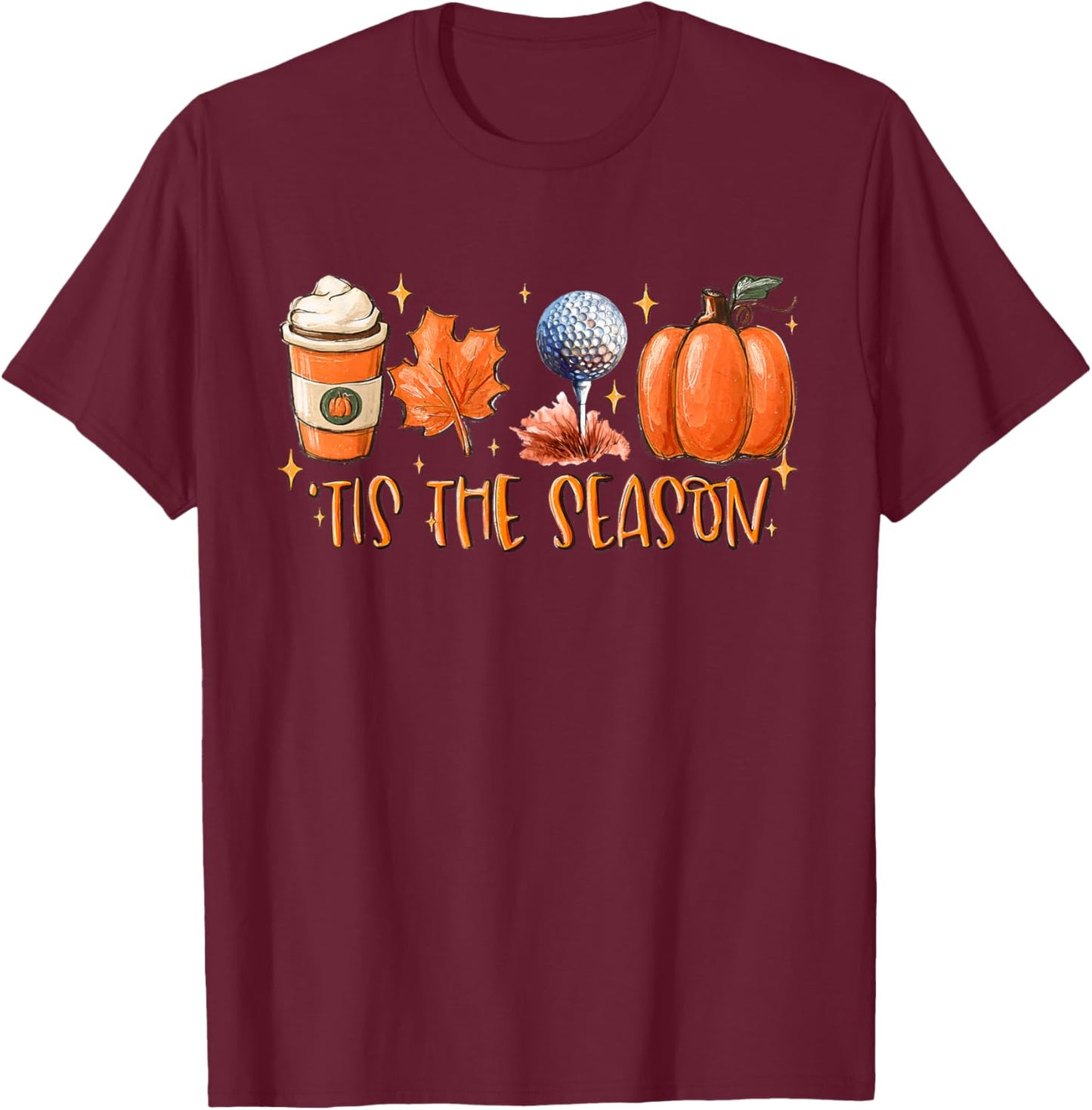 Tis The Season Golf Fall Coffee Pumpkin Thanksgiving T-Shirt - T-Shirt | Maroon