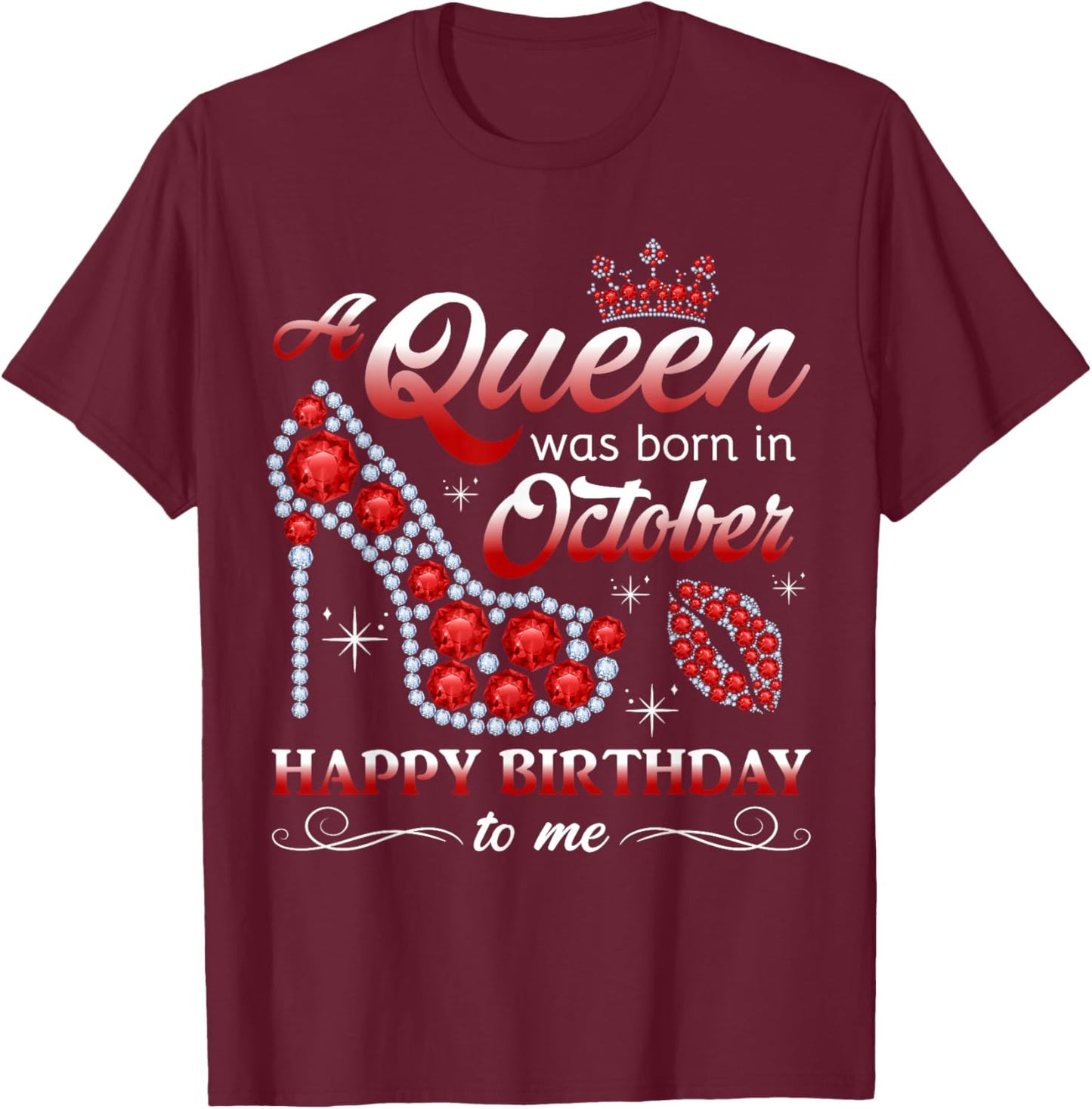 Queen Was Born in October Women Girl Ladies October Birthday T-Shirt - T-Shirt | Maroon