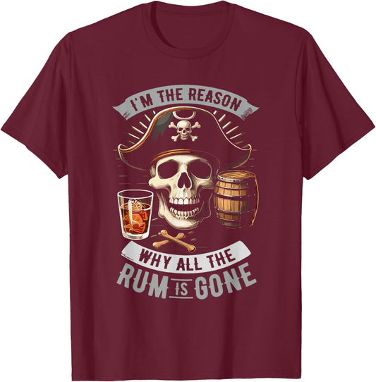 Im The Reason Why All The Rum Is Gone Pirate T-Shirt - T-Shirt | Maroon